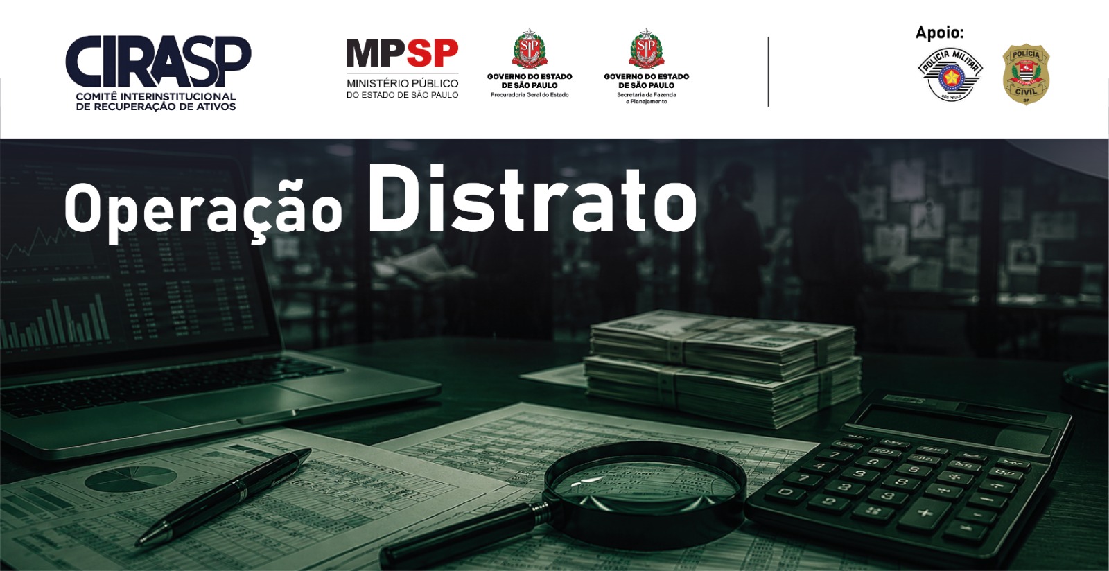 Acima, logos das instituições envolvidas na operação, abaixo imagem de planilhas impressas, dinheiro, lupa e notebook, à esquerda lê-se Operação Distrato